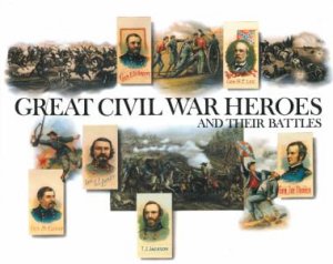 Great Civil War Heroes And Their Battles by Walton Rawls