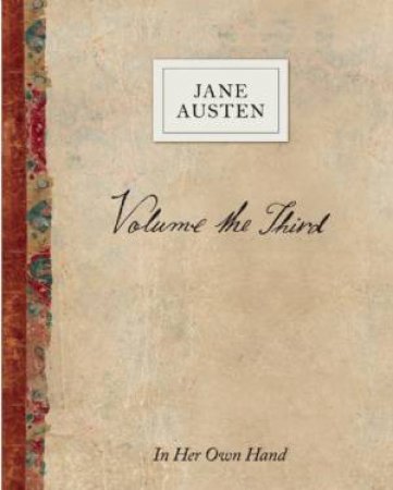 Volume The Third By Jane Austen: In Her Own Hand by Jane Austen