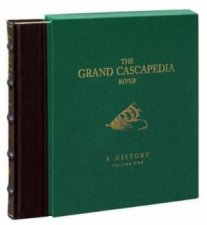 Grand Cascapedia River A History Volume 1