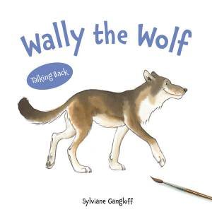 Wally The Wolf by Sylviane Gangloff