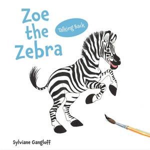 Zoe The Zebra by Sylviane Gangloff