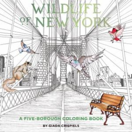 Wildlife Of New York: A Five-Borough Coloring Book by Giada Crispiels & Shannon Lee Connors