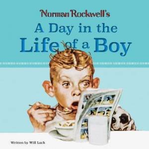Norman Rockwell's: A Day In The Life Of A Boy by Norman Rockwell
