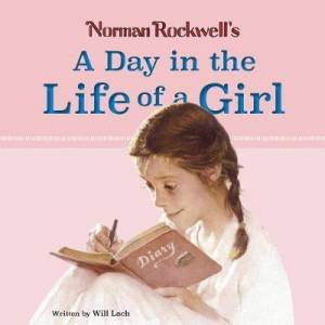Norman Rockwell's: A Day In The Life Of A Girl by Norman Rockwell