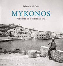 Mykonos Portrait Of A Vanished Era