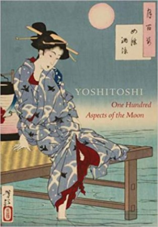 Yoshitoshi: One Hundred Aspects Of The Moon by John Stevenson