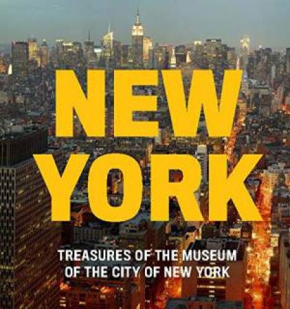 New York: Treasures Of The Museum Of The City Of New York by Various