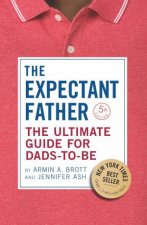 The Expectant Father The Ultimate Guide For DadsToBe