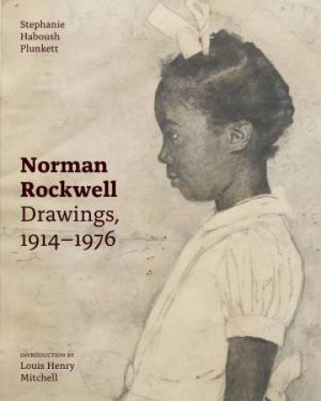 Norman Rockwell: Drawings, 1914-76 by Stephanie Haboush Plunkett 