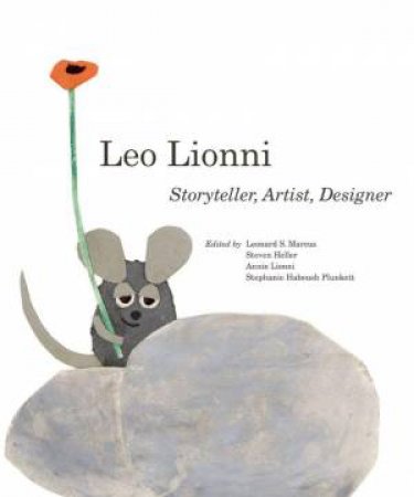 Leo Lionni: Storyteller, Artist, Designer by STEVEN HELLER