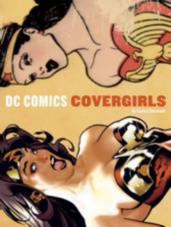 DC Comics Covergirls by Louise Simonson