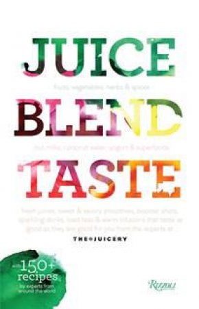 Juice. Blend. Drink. by Cindy Palusamy