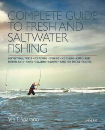 Complete Guide to Fresh and Saltwater Fishing by Vin T. Sparano
