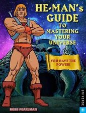 HeMans Guide to Mastering Your Universe