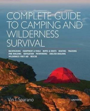 Complete Guide to Camping and Wilderness Survival by Vin T. Sparano