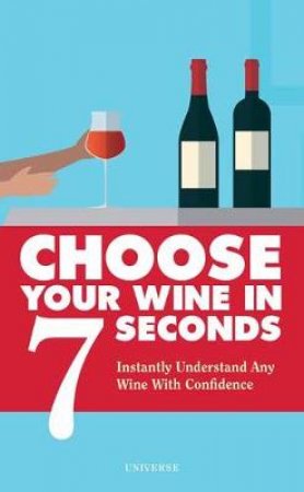 Choose Your Wine In 7 Seconds by Stephane Rosa