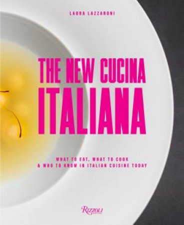 The New Cucina Italiana by Laura Lazzaroni