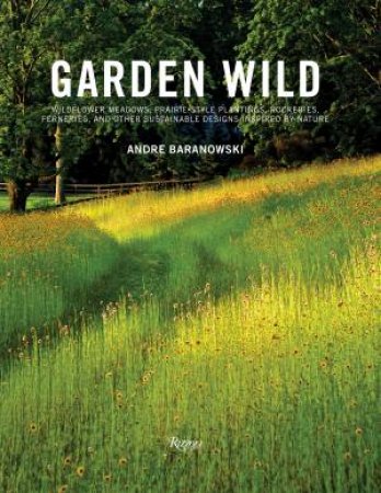 Garden Wild by André Baranowski & Dorothy Kalins