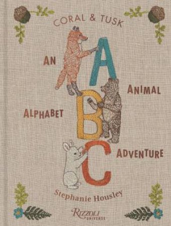 ABC: An Animal Alphabet Adventure by STEPHANIE HOUSLEY & Coral & Coral & Tusk