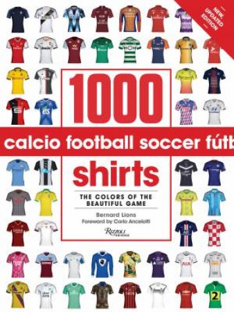 1000 Football Shirts Revised and Updated by Bernard Lions & Carlo Ancelotti