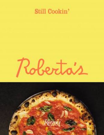Roberta's: Still Cookin' by Carlo Mirarchi & Brandon Hoy