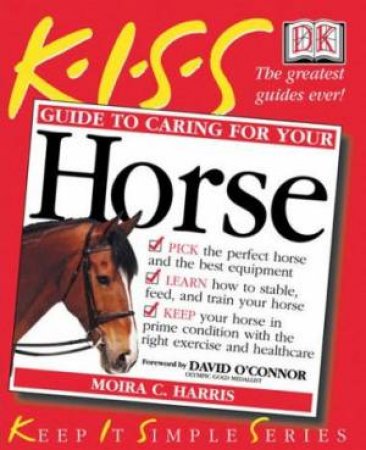 Kiss Guide: Caring For Your Horse by Moira Harris