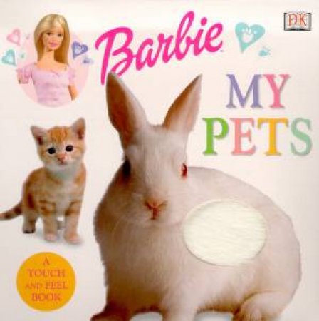 Barbie Touch-And-Feel Board Book: My Pets by Various