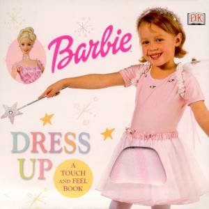 Barbie Touch-And-Feel Board Book: Dress Up by Various