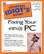 The Complete Idiots Guide To Fixing Your PC Problems