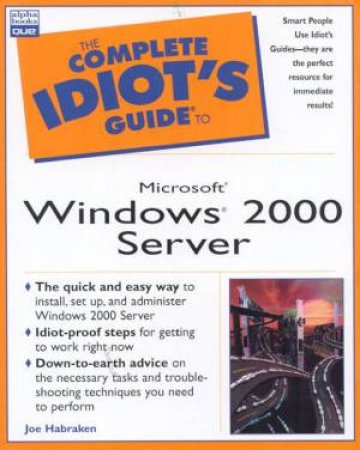 The Complete Idiot's Guide To Windows 2000 Server by Joe Habraken