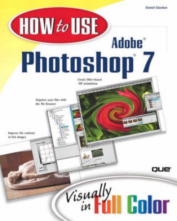 How To Use Adobe Photoshop 7 by Daniel Giordan