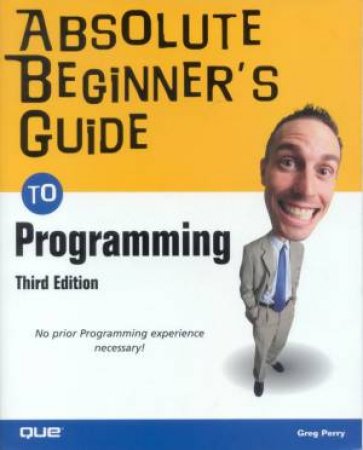 Absolute Beginner's Guide To Programming by Greg Perry