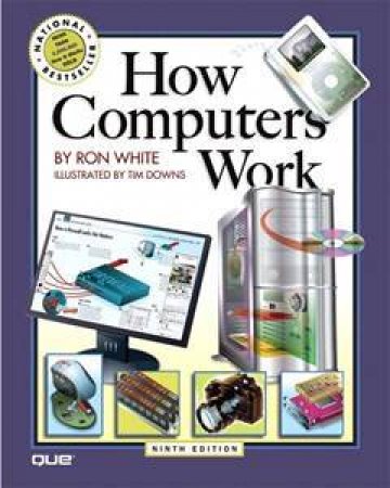 How Computers Work, 9th Ed by Ron White