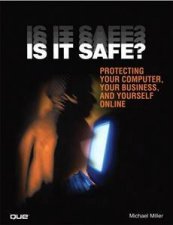 Is It Safe Protecting Your Computer Your Business and Yourself Online