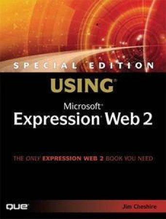 Special Edition Using Microsoft Expression Web 2 by Jim Cheshire