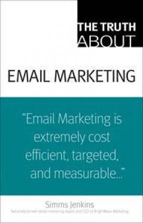The Truth About Email Marketing by Simms Jenkins