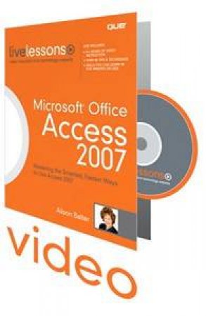 Microsoft Office Access 2007 (Video Training) by Alison Balter