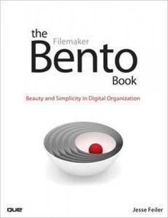 The Bento Book: Beauty and Simplicity in Digital Organization by Feiler