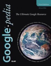 Googlepedia The Ultimate Google Resource 3rd Edition