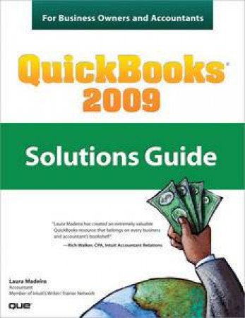 QuickBooks 2009 Solutions Guide for Business Owners and Accountants by Laura Madeira