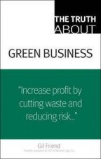 Truth About Green Business Incraese profit by cutting waste and reducing risk