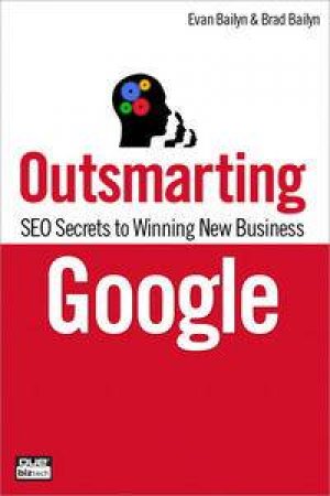 Outsmarting Google: SEO Secrets to Winning New Business by Evan & Bailyn Bradley Bailyn