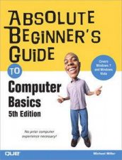 Absolute Beginners Guide to Computer Basics 5th Ed