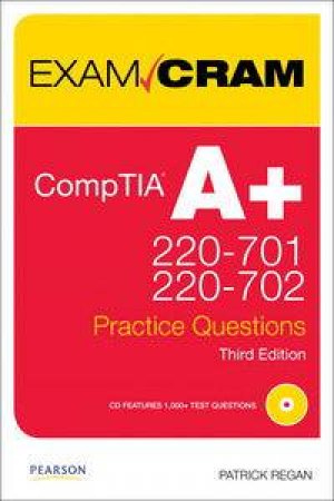 CompTIA A+ 220-701 and 220-702 Practice Questions Exam Cram, 3rd Ed plus CD by Patrick Regan