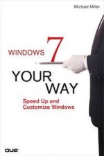 Microsoft Windows 7 Your Way Speed Up and Customize Windows
