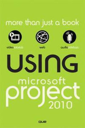 Using Microsoft Project 2010 by Brian Kennemer