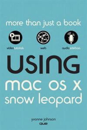 Using Mac OS X Snow Leopard by Yvonne Johnson
