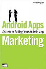 Android Apps Marketing Secrets to Selling Your Android App