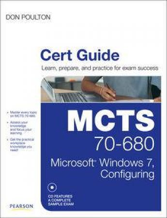 MCTS 70-680 Cert Guide: Microsoft Windows 7, Configuring by Don Poulton