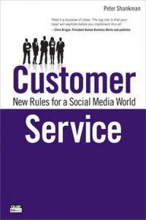 Customer Service: New Rules for a Social Media World by Peter Shankman